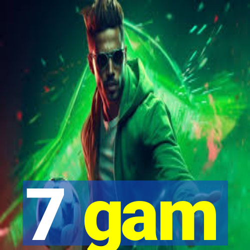 7 gam